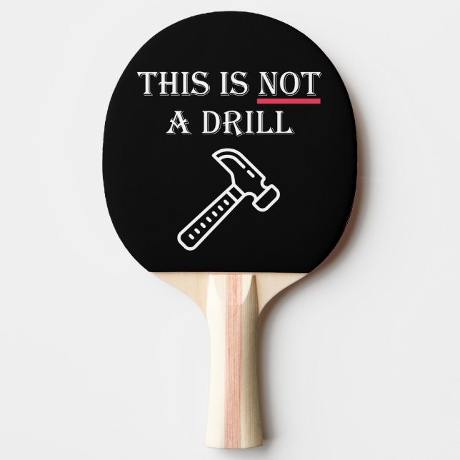 This is NOT A Drill Funny Ping Pong Paddle (Front)