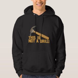 This is Not a Drill! Funny Pun Hoodie