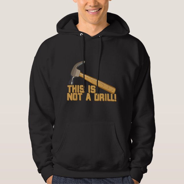 This is Not a Drill! Funny Pun  Hoodie (Front)