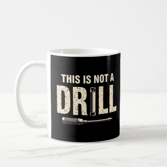 This Is Not a Drill Funny Tool Pun Design Coffee Mug (Left)