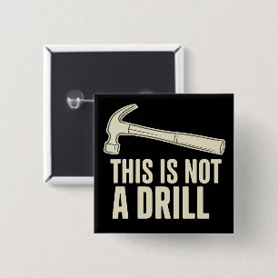 This is Not a Drill Hammer Humour Funny Dad Joke 15 Cm Square Badge