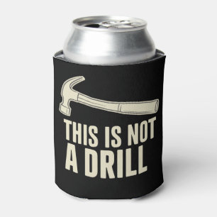 This is Not a Drill Hammer Humour Funny Dad Joke Can Cooler
