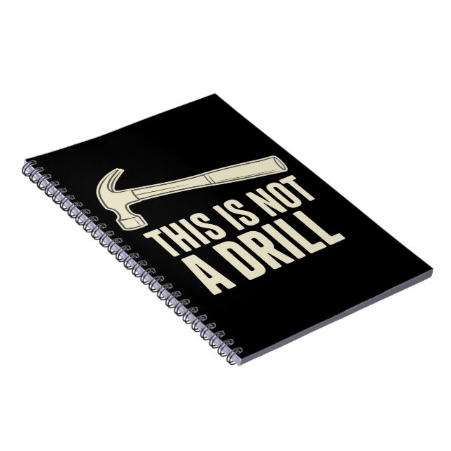 This is Not a Drill Hammer Humour Funny Dad Joke Notebook (Right Side)