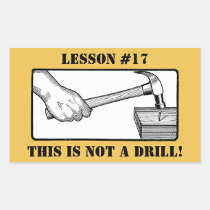 This Is Not a Drill - Hand, Hammer, Nail Rectangular Sticker