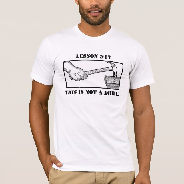 This Is Not a Drill - Hand, Hammer, Nail T-Shirt (Front)
