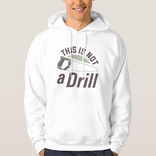 This Is Not A Drill Hoodie (Front)