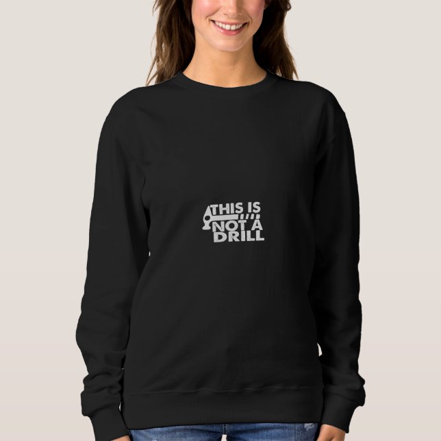 this is not a drill sweatshirt (Front)