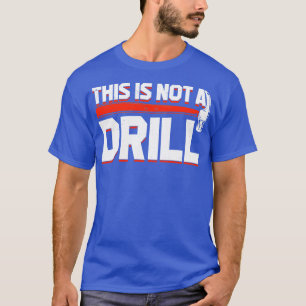 This Is Not A Drill  T-Shirt