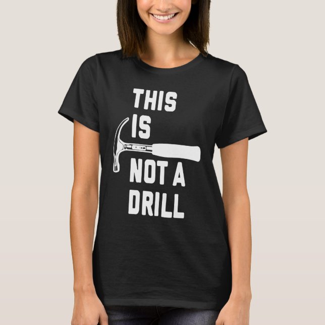 This Is Not A Drill T-Shirt (Front)