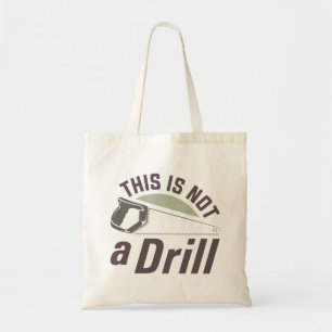This Is Not A Drill Tote Bag