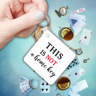 This Is Not A Home Key Funny Quote Ring