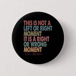 This Is Not A Left Or Right Moment Senator Cory Bo 6 Cm Round Badge