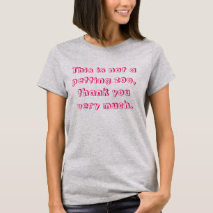 This Is Not A Petting Zoo Funny Maternity T-Shirt