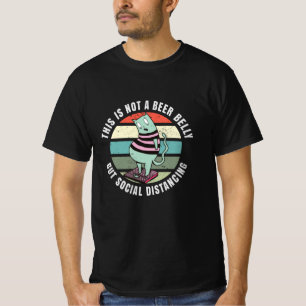 This is not a potbelly but social distancing T-Shirt