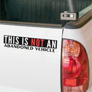 This Is Not An Abandoned Vehicle Funny Bumper Sticker