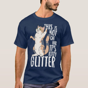 This Is Not Cat Hair It's Kitty Glitter T-Shirt