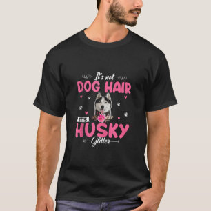 This Is Not Dog Hair It Is Husky Glitter Floral Fl T-Shirt