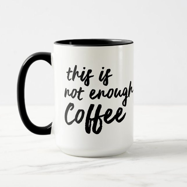 This is Not Enough Coffee Funny Mug Gift Idea (Left)