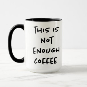 This is Not Enough Coffee Mug