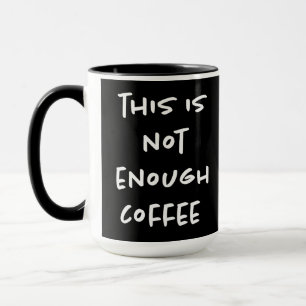 This is Not Enough Coffee on Black Mug