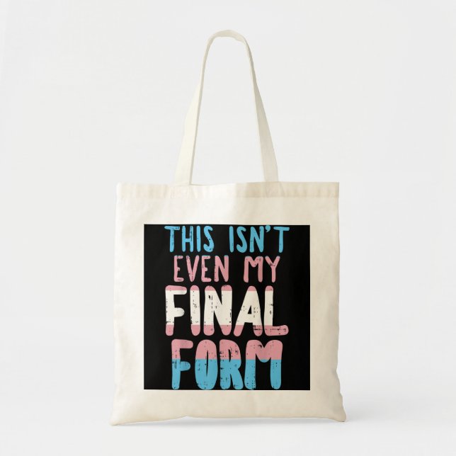 This Is Not Even My Final Form Transgender Transex Tote Bag (Front)