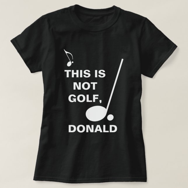 This Is Not Golf Donald funny customisable T-Shirt (Design Front)