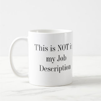 This is NOT in my Job Description Coffee Mug
