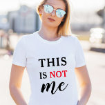 This is NOT me | Trendy Humourous Typography Funny T-Shirt<br><div class="desc">In a world where labels are everywhere and identity is constantly questioned, this T-shirt makes a bold, humourous statement: This is Not Me. But what does it really mean? Is it a playful denial, a deeper reflection on self-perception, or just a cheeky way to confuse the world around you? This...</div>