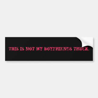 This is not my boyfriends truck. bumper sticker