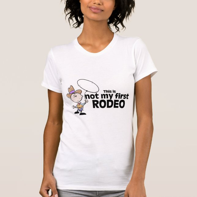 This Is Not My First Rodeo T-Shirt (Front)