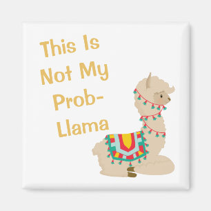 This Is Not My Probllama Llama Magnet