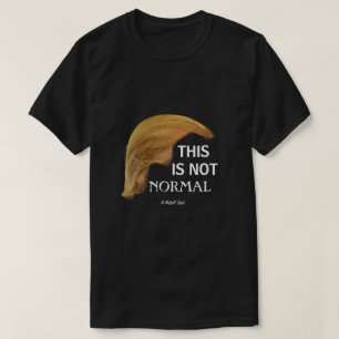 This Is Not Normal - A MisterP Shirt
