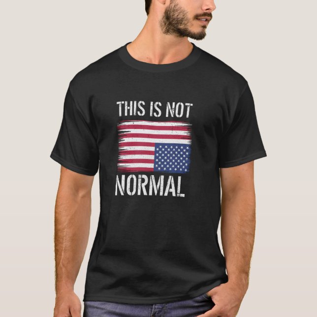 This Is Not Normal Upside Down American Flag T-Shirt (Front)