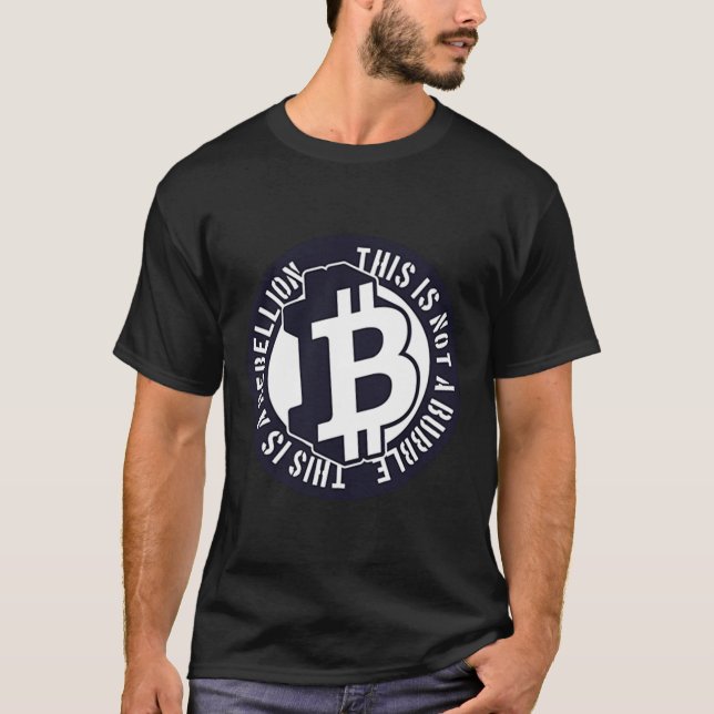 This Is Not Rebellion Bitcoin Badge Crypto Coin Ho T-Shirt (Front)