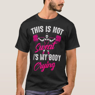 This Is Not Sweat It's My Body Crying Funny Worko T-Shirt