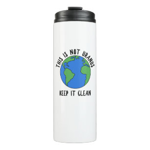 This Is Not Uranus, Keep It Clean Thermal Tumbler
