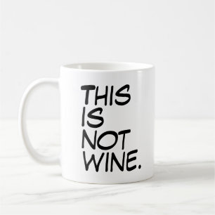 “This Is Not Wine” Funny Humourous Drinkware Gift Coffee Mug