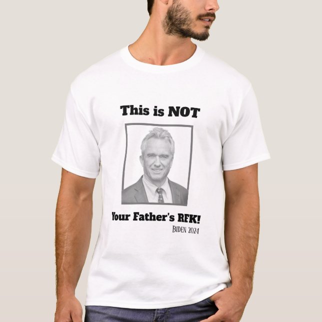 This is NOT Your Father's RFK! T-Shirt (Front)