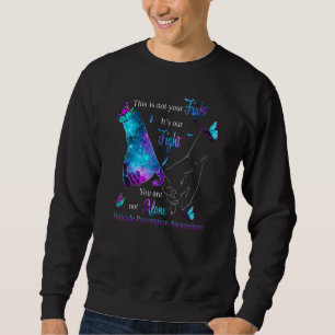 This Is Not Your Fight It's Our Fight You Are Not Sweatshirt