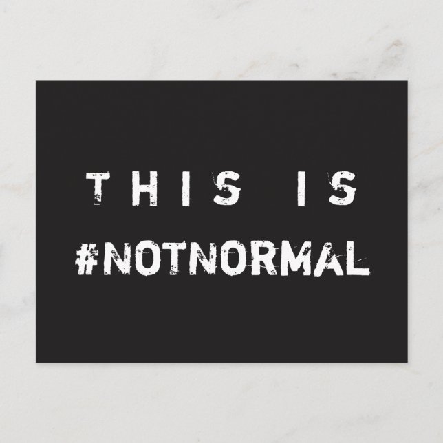 This is #NotNormal Social Justice Postcard (Front)