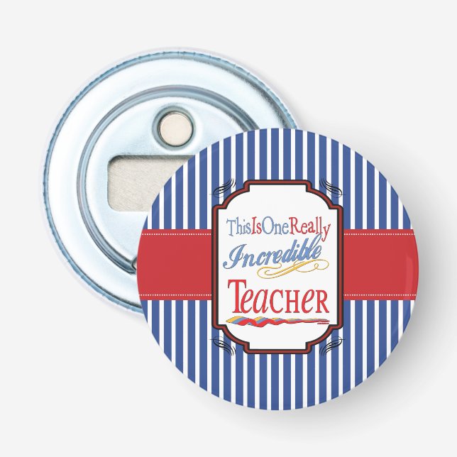 This Is One Really Incredible Teacher Bottle Opener (Front)