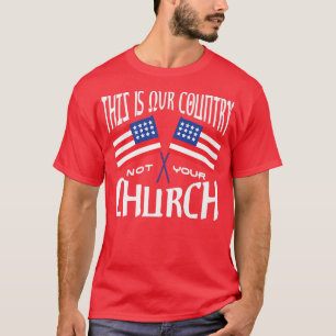This is our country not your church Christian Jesu T-Shirt