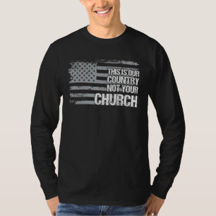 This Is Our Country Not Your Church Flag American T-Shirt
