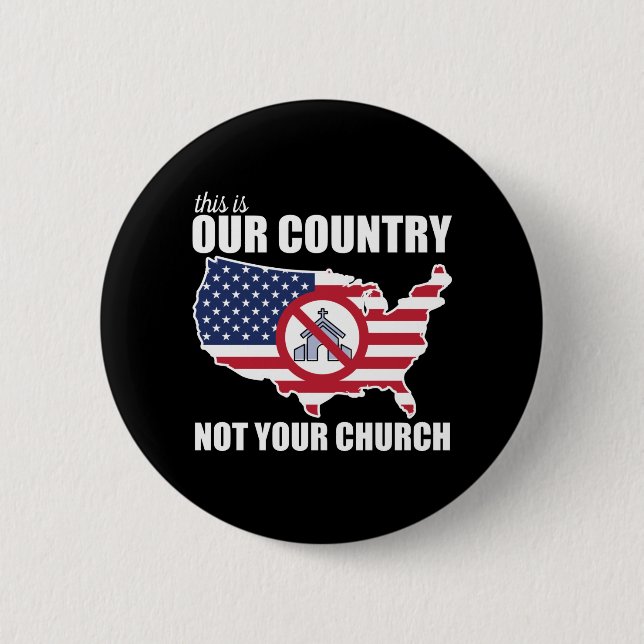 This Is OUR Country, NOT Your Church Protest 6 Cm Round Badge (Front)