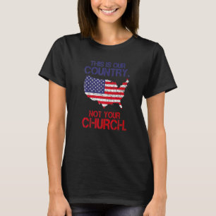 This Is Our Country  Not Your Church Vintage Us Fl T-Shirt