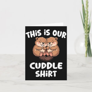 This Is Our Cuddle Shirt Cute Beaver Couple Card