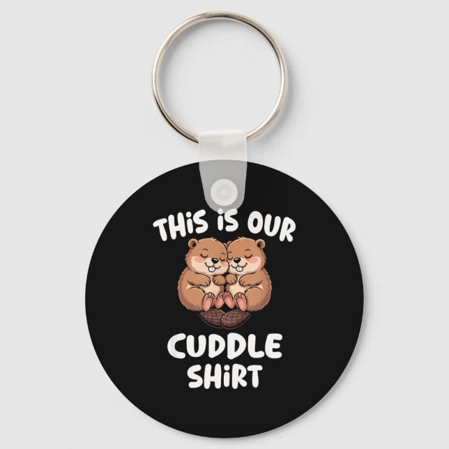 This Is Our Cuddle Shirt Cute Beaver Couple  Key Ring (Front)