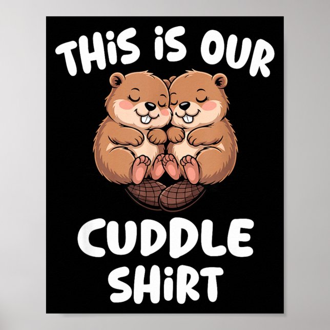 This Is Our Cuddle Shirt Cute Beaver Couple  Poster (Front)