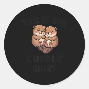 This Is Our Cuddle Shirt Cute Beavers Classic Round Sticker