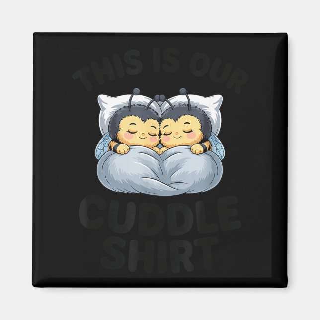 This Is Our Cuddle Shirt Cute Bumble Bee Couple  Magnet (Front)